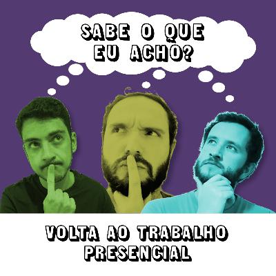 #055 - Volta ao trabalho presencial