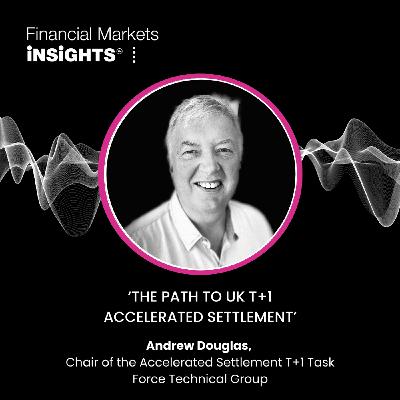 21: The Path to UK T+1 Accelerated Settlement