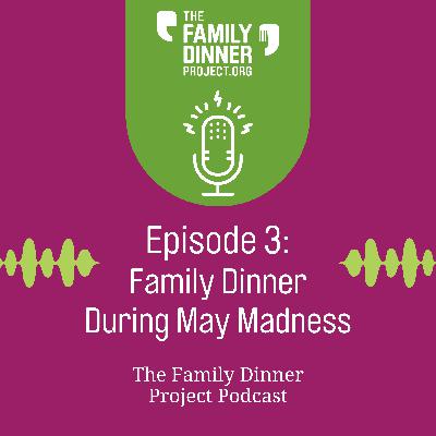 Family Dinner During May Madness