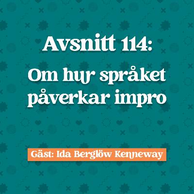 Avsnitt 114: Ida Berglöw Kenneway om hur språket påverkar impro