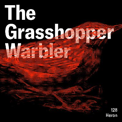 The Grasshopper Warbler 128 | Heron The Grasshopper Warbler 128 | Heron
