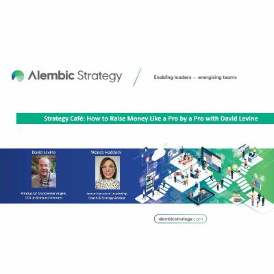 Strategy Café With David Levine: How to Raise Money Like a Pro by a Pro Strategy Café With David Levine: How to Raise Money Like a Pro by a Pro