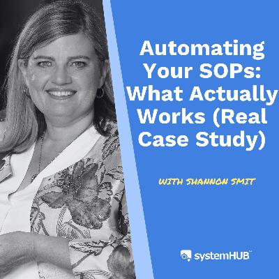 Automating Your SOPs: What Actually Works (Real Case Study) with Shannon & Ryan Smit