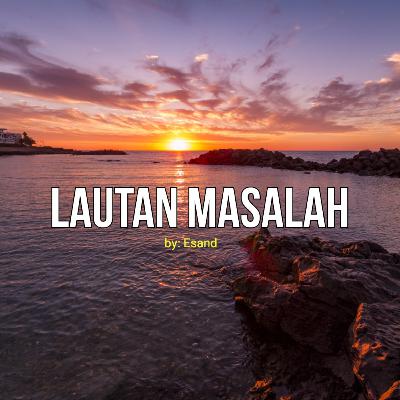 Sajak Tidur - Lautan Masalah by Esand