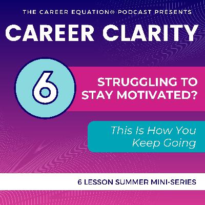 Ep 6 – Struggling to Stay Motivated? This Is How You Keep Going