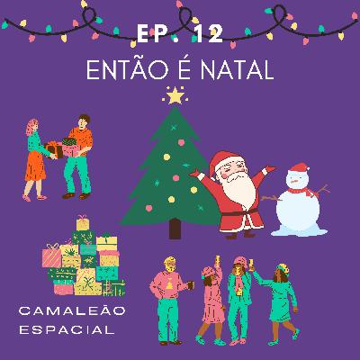 #12 - Então é Natal #12 - Então é Natal