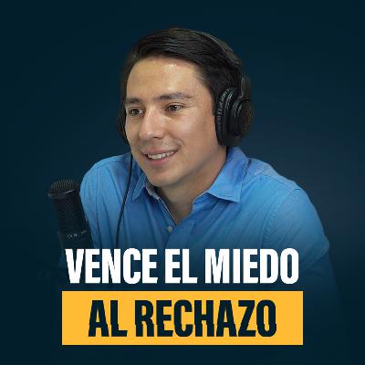Elimina el Miedo al Rechazo y Aumenta tu Confianza | Experto en Comunicación