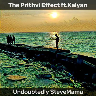 The Prithvi Effect ft. Kalyan