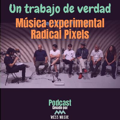 #6 - Música experimental y arte sonoro desde el Radical Pixels #6 - Música experimental y arte sonoro desde el Radical Pixels