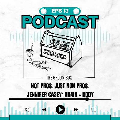 Jennifer Casey: Brain + Body