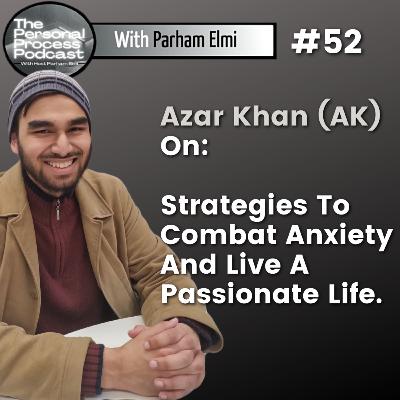 Episode 52 | AK Shares How He Combats Anxiety, Strategies to Improve Yourself, and Your Battle With Mental Health.