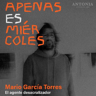 Mario García Torres - El agente desacralizador Mario García Torres - El agente desacralizador