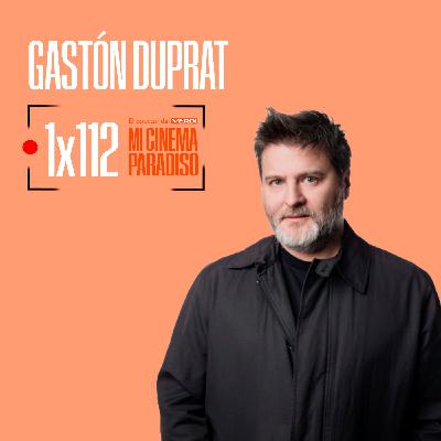 GASTÓN DUPRAT| Mi Cinema Paradiso Episodio 112