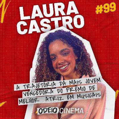 ATRIZ MAIS JOVEM A VENCER DO PRÊMIO DE MELHOR ATRIZ EM MUSICAIS | ODEIOCINEMA #99 com Laura Castro