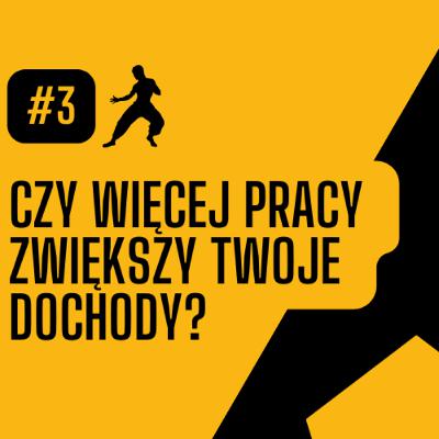 #3 | Czy Więcej Pracy Zwiększy Twoje Dochody? #3 | Czy Więcej Pracy Zwiększy Twoje Dochody?