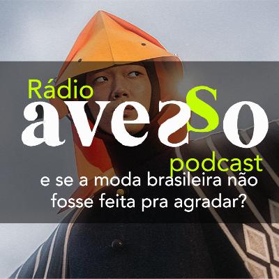 E se a moda brasileira não fosse feita pra agradar?