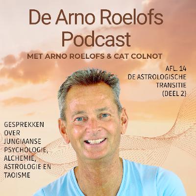 De Arno Roelofs Podcast Afl. 14 De astrologische transitie (deel 2)