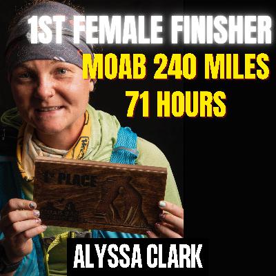 1st Female Finisher in HURT 100 & MOAB 240 Mile Race | Ultra Mindset to Push Through Pain and Achieve the Impossible | Alyssa Clark