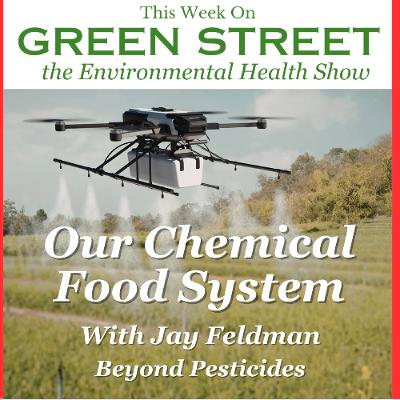 Our Chemical Food System with Jay Feldman