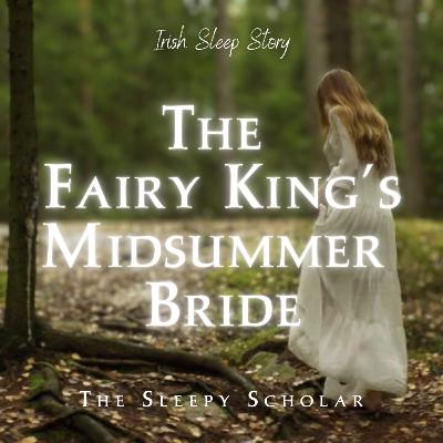 The Fairy King's Midsummer Bride #sleep #solstice #folklore The Fairy King's Midsummer Bride #sleep #solstice #folklore
