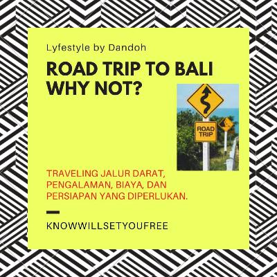 LyfeStyle #26: Traveling by Road Trip to Bali, Why not? LyfeStyle #26: Traveling by Road Trip to Bali, Why not?