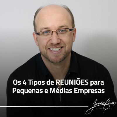 Os 4 Tipos de REUNIÕES para Pequenas e Médias Empresas Os 4 Tipos de REUNIÕES para Pequenas e Médias Empresas
