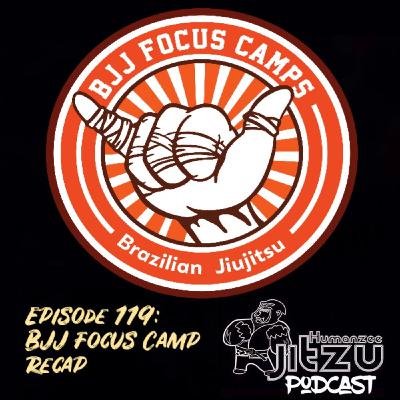 119:BJJ Focus Camp Recap