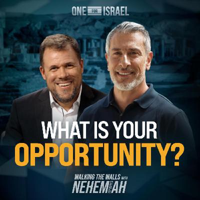 Walking the Walls with Nehemiah, Episode 2 - What Is Your Opportunity? Walking the Walls with Nehemiah, Episode 2 - What Is Your Opportunity?