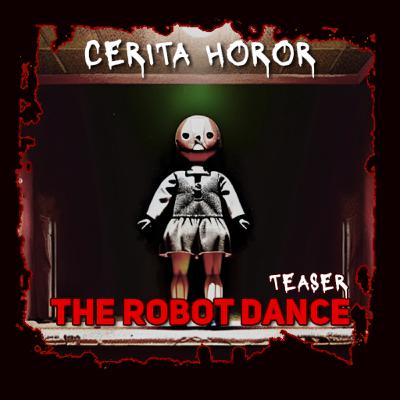 Cerita Horor - The Robot Dance (Teaser) | Creepypasta Cerita Horor - The Robot Dance (Teaser) | Creepypasta
