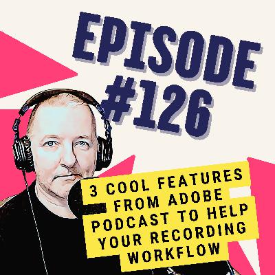 3 Cool Features from Adobe Podcast to Help Your Recording Workflow