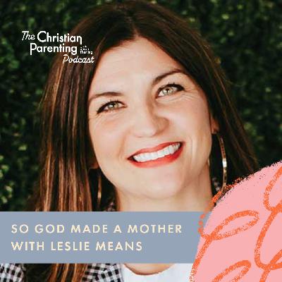 So God Made a Mother with Leslie Means