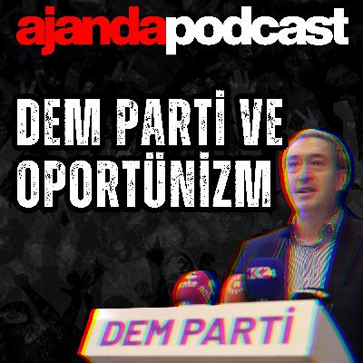 DEM Parti’nin oportünizmi, kadına karşı şiddet ve asgari ücret 2026 (Ep.267)