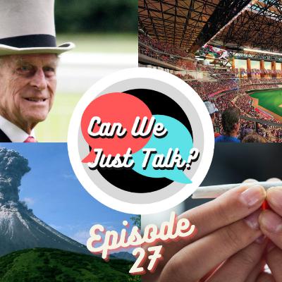 Volcanos, Quality Controlled Drugs, Prince Philip, and Full MLB Stadiums... Ep. 27