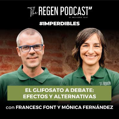 Imperdible - EL GLIFOSATO A DEBATE: EFECTOS Y ALTERNATIVAS con FRANCESC FONT Y MÓNICA FERNÁNDEZ