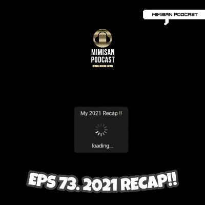 EPS 73. 2021 Recap!!