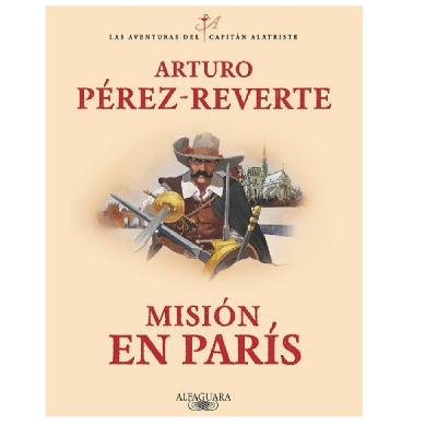 Arturo Pérez Reverte: Misión en Paris Arturo Pérez Reverte: Misión en Paris