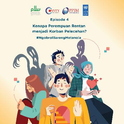 Episode 4 - Kenapa Perempuan Rentan Menjadi Korban Pelecehan? Episode 4 - Kenapa Perempuan Rentan Menjadi Korban Pelecehan?