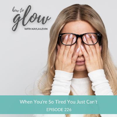 Ep. 226 - When You're So Tired You Just Can't Ep. 226 - When You're So Tired You Just Can't