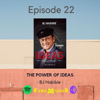 Eps 22 - The Power of Ideas (BJ Habibie, Editor: A Makmur Makka)