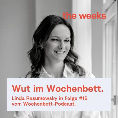 #16 Linda Rasumowsky über Wut, Wehmut und Hilfslosigkeit im Wochenbett