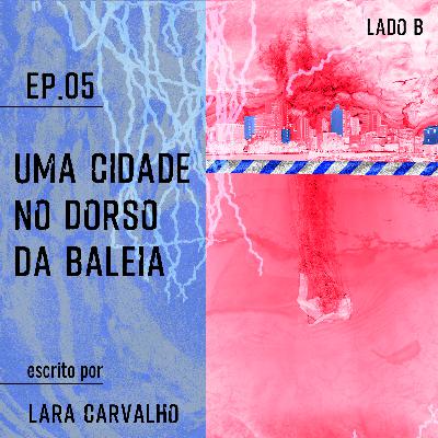 Uma cidade no dorso da baleia | Lado B Uma cidade no dorso da baleia | Lado B