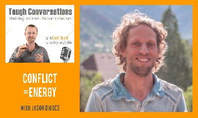 Conflict = Energy with Jason Digges