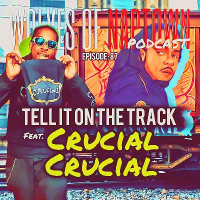 Ep. 087 - Tell It On The Track (feat. Cruical Cruical)