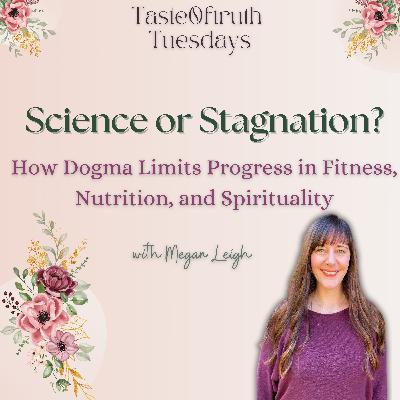 Science or Stagnation? How Dogma Limits Progress in Fitness, Nutrition, and Spirituality Science or Stagnation? How Dogma Limits Progress in Fitness, Nutrition, and Spirituality
