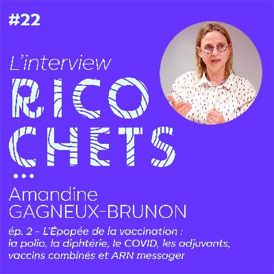 Ricochets#22 L'interview : L'épopée de la vaccination - Episode 2