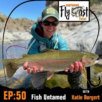 50- Fish Untamed with Katie Burgert