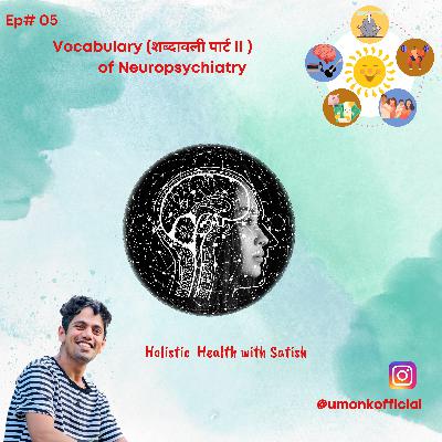Episode 05 Vocabulary (शब्दावली पार्ट II ) of Neuropsychiatry