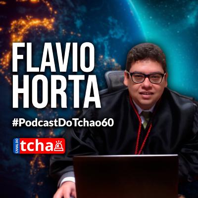 FLÁVIO HORTA | Desembargador do Tribunal de Justiça do Rio de Janeiro #PodcastDoTchao60