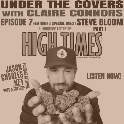 UNDER THE COVERS with Claire Connors Episode 7 Guest Steve Bloom Part 1