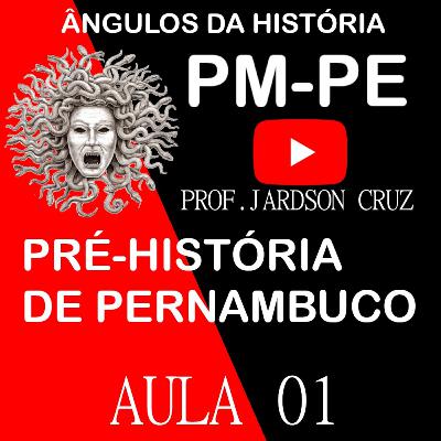 AULA 01 - PRÉ-HISTÓRIA DE PERNAMBUCO AULA 01 - PRÉ-HISTÓRIA DE PERNAMBUCO